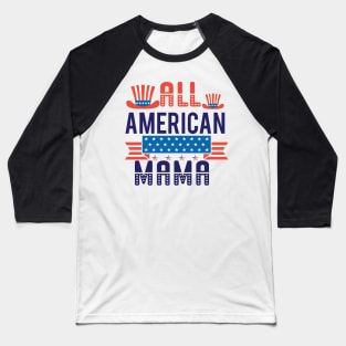 All American Mama Shirt, 4th of July T shirt, Mothers Day Tee, 4th of July Shirt for women, American Mama Gift, America Shirts for Mama Baseball T-Shirt